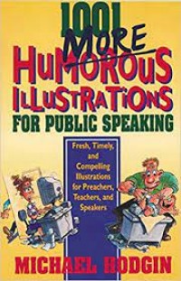 1001 MORE HUMOROUS ILLUSTRATIONS FOR PUBLIC SPEAKING